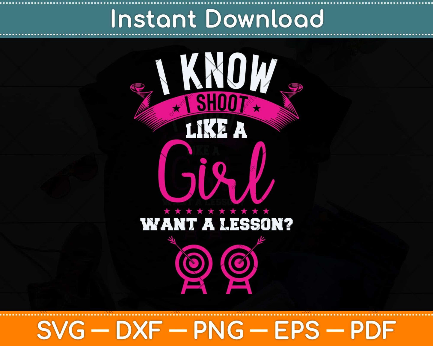 I know I Shoot Like A Girl Want A Lesson Archery Svg Png Dxf Digital Cutting File
