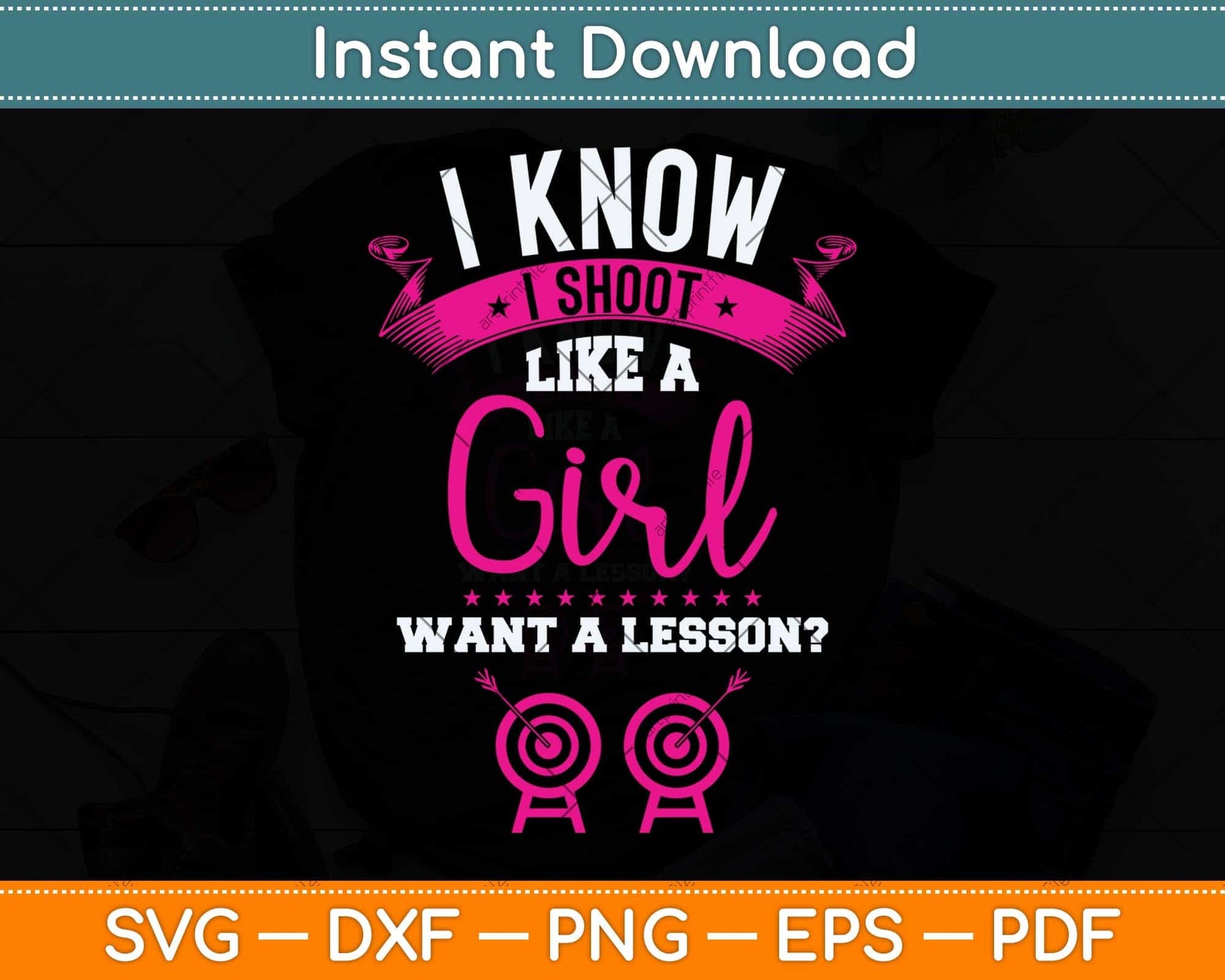 I know I Shoot Like A Girl Want A Lesson Archery Svg Png Dxf Digital Cutting File