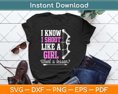 I Know I Shoot Like A Girl Want A Lesson Svg Png Dxf Digital Cutting File