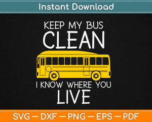 I Know Where You Live Funny School Bus Driver Svg Design Cricut Cutting Files