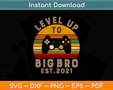 I Leveled Up To Big Brother Est 2021 Promoted To Big Bro Svg Png Dxf File