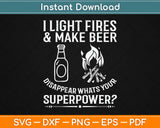 I Light Fires & Make Beer Disappear Funny Camping Svg Design Cutting Files