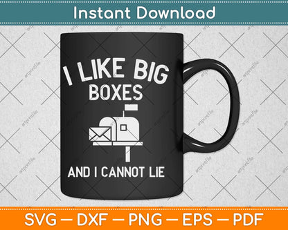 I Like Big Boxes And I Cannot Lie Svg Design Cricut Printable Cutting Files