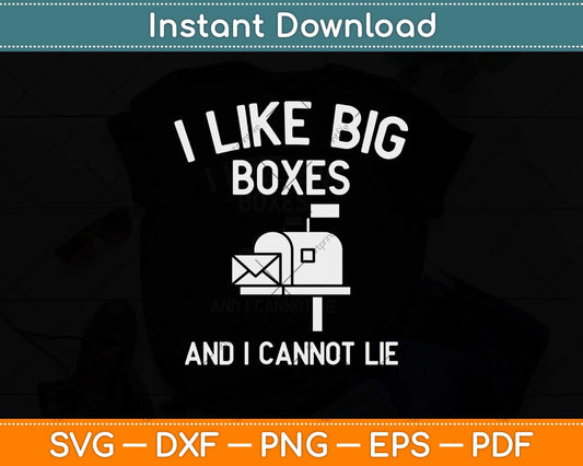 I Like Big Boxes And I Cannot Lie Svg Design Cricut Printable Cutting Files