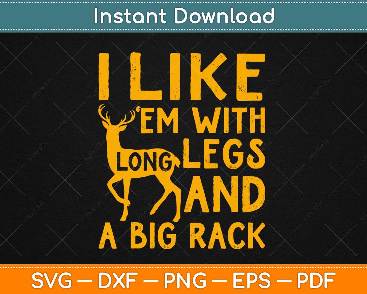 I Like ‘Em With Long Legs And A Big Rack Deer Hunting Svg Png Design Cutting Files