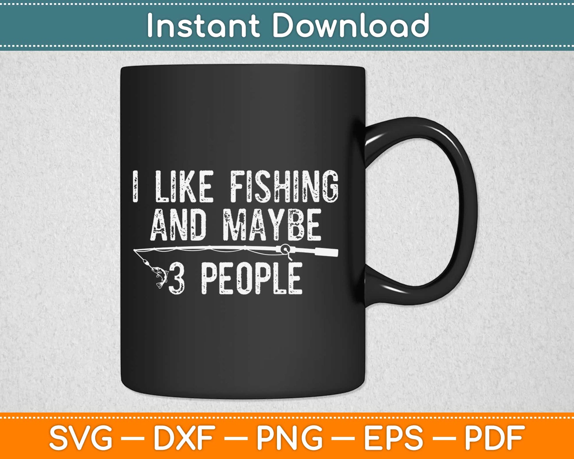 I Like Fishing And Maybe 3 People Svg Design Cricut Printable Cutting Files