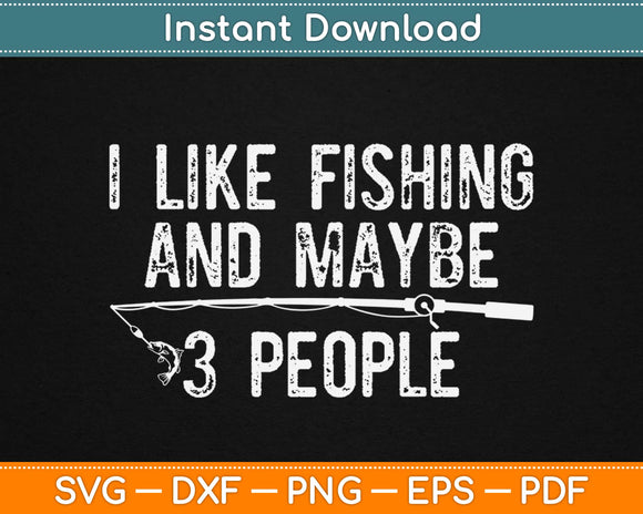 https://artprintfile.com/cdn/shop/products/i-like-fishing-and-maybe-3-people-svg-design-cricut-printable-cutting-files-919_580x.jpg?v=1612026813