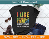 I Like My Whiskey Straight Gift LGBT Pride Gay Lesbian Svg Png Dxf Digital Cutting File