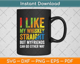 I Like My Whiskey Straight Gift LGBT Pride Gay Lesbian Svg Png Dxf Digital Cutting File