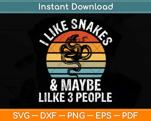 I Like Snakes and Maybe 3 People Snake Reptile Lover Retro Svg Png Dxf Cutting File