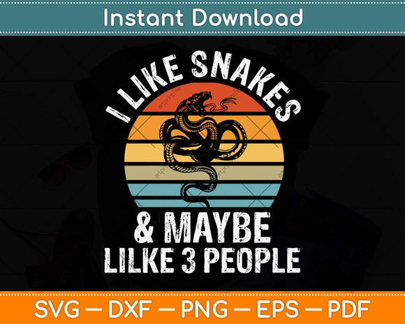 I Like Snakes and Maybe 3 People Snake Reptile Lover Retro Svg Png Dxf Cutting File