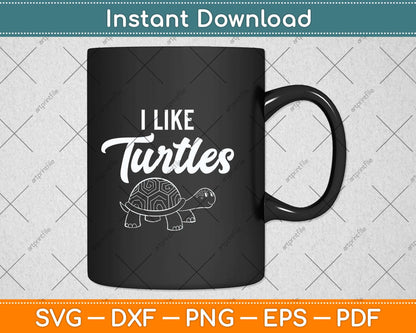 I Like Turtles Cute Funny Turtle Pet Svg Png Dxf Digital Cutting File