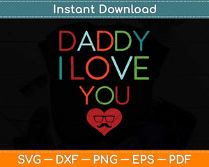 I Love Daddy Heart Dad Happy Fathers Day Svg Png Dxf Digital Cutting File