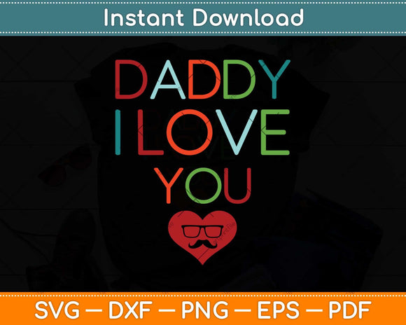 I Love Daddy Heart Dad Happy Fathers Day Svg Png Dxf Digital Cutting File