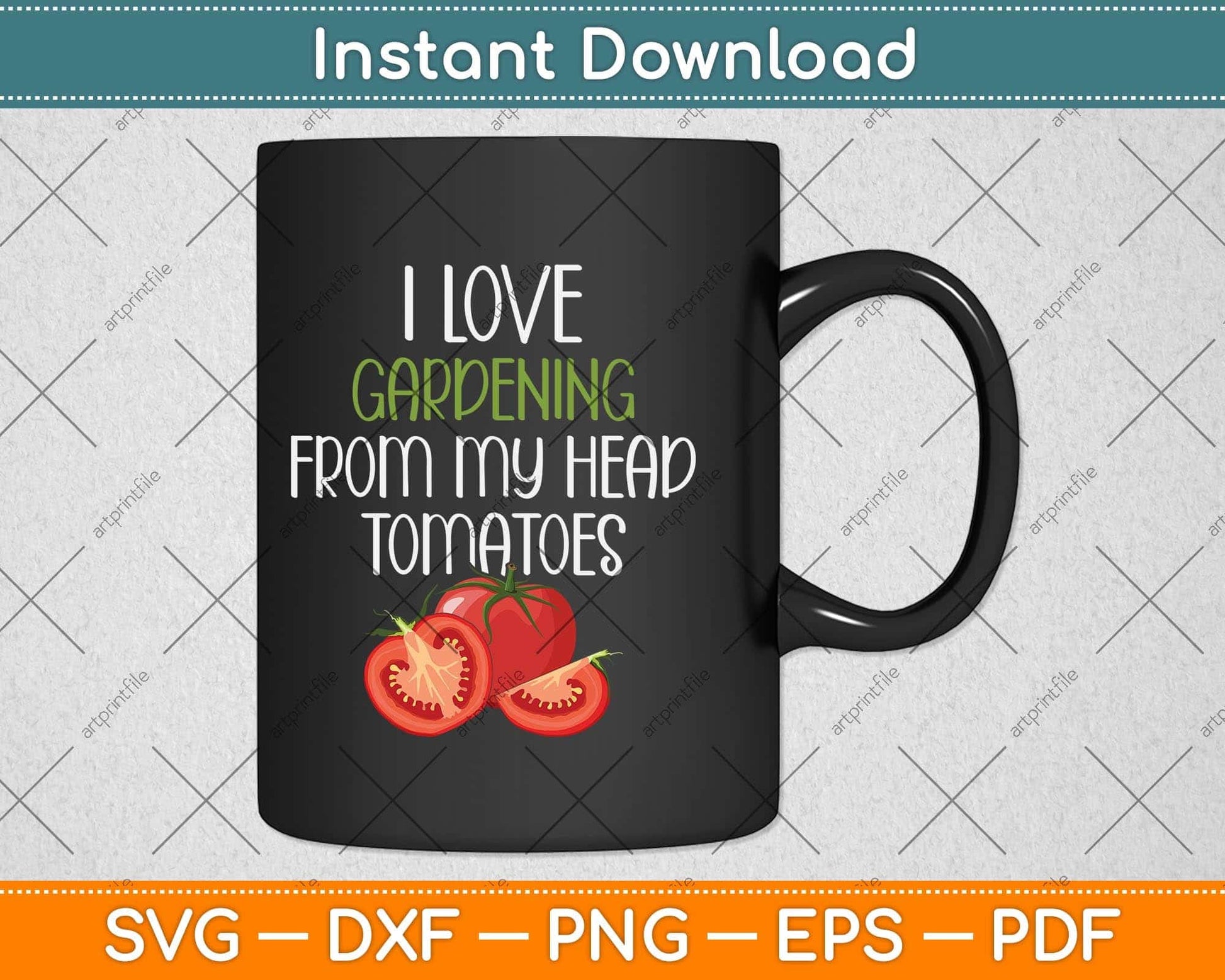 I Love Gardening From My Head Tomatoes Funny Garden Svg Png Dxf Digital Cutting File
