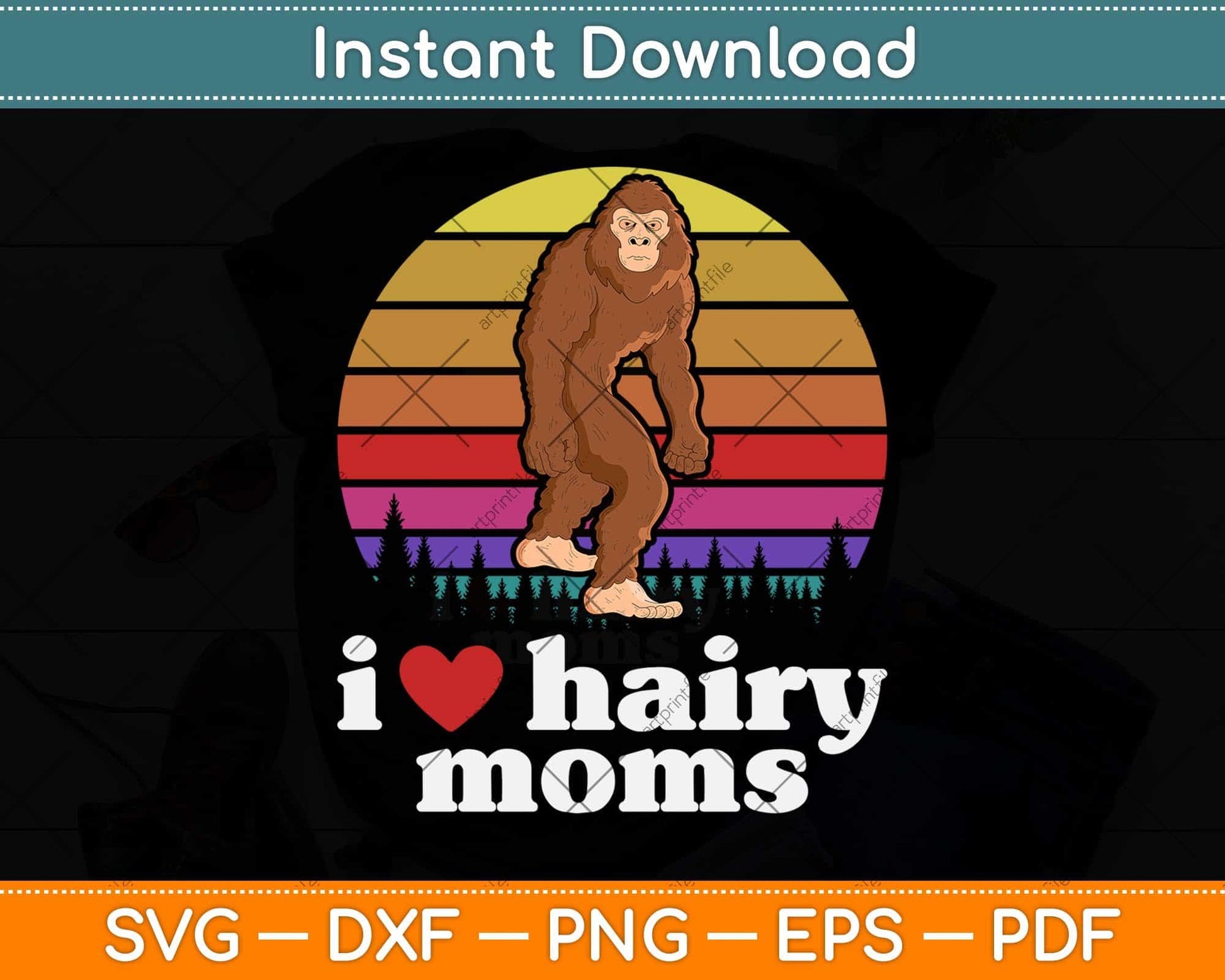 I Love Hairy Moms! Funny Bigfoot Sasquatch Svg Png Dxf Digital Cutting File