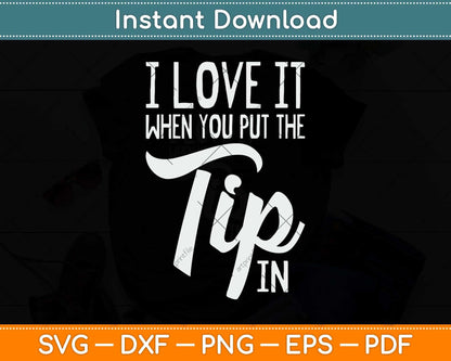 I Love It When You Put The Tip In Bartender Svg Png Dxf Digital Cutting File