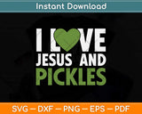 I Love Jesus And Pickles Christian Svg Png Dxf Digital Cutting File