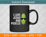 I Love Jesus And Pickles Christian Svg Png Dxf Digital Cutting File