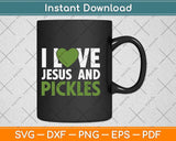 I Love Jesus And Pickles Christian Svg Png Dxf Digital Cutting File