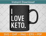I Love Keto Vegan Diet Svg Png Dxf Digital Cutting Files