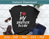 I Love My Brother In Law I Heart Funny Svg Png Dxf Digital Cutting File