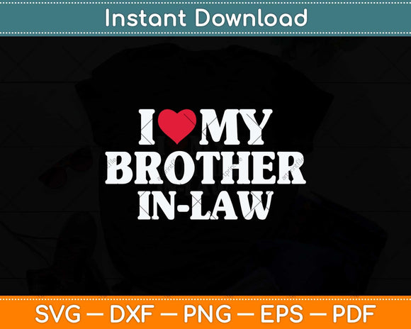 I Love My Brother-in-Law Svg Png Dxf Digital Cutting File