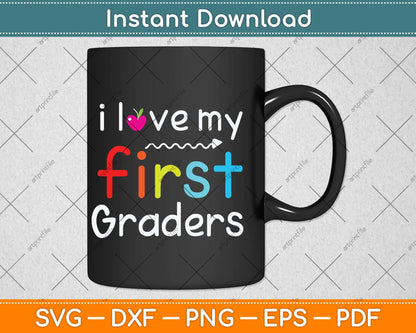 I Love My First Graders Svg Png Dxf Digital Cutting File