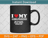 I Love My Girlfriend So Stay Away Svg Png Dxf Digital Cutting File