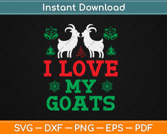 I Love My Goats Svg Design Cricut Printable Cutting Files