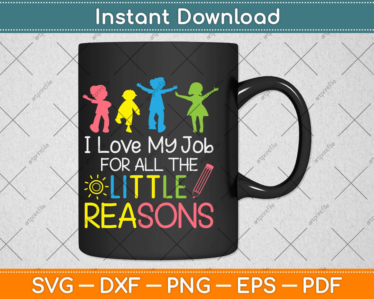 I Love My Job For All The Little Reasons Teacher Svg Png Dxf Digital Cutting File