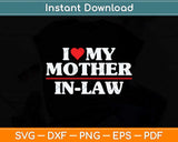 I Love My Mother in Law Heart Funny Svg Png Dxf Digital Cutting File