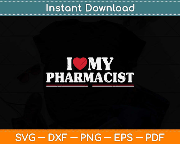 I Love My Pharmacist Svg Png Dxf Digital Cutting File