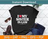 I Love My Sister-in-law For Brother-in-law Svg Png Dxf Digital Cutting File