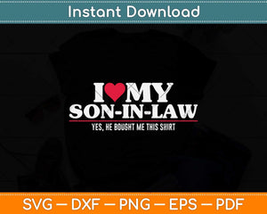 I Love My Son-in-law For Father-in-law Svg Png Dxf Digital Cutting File