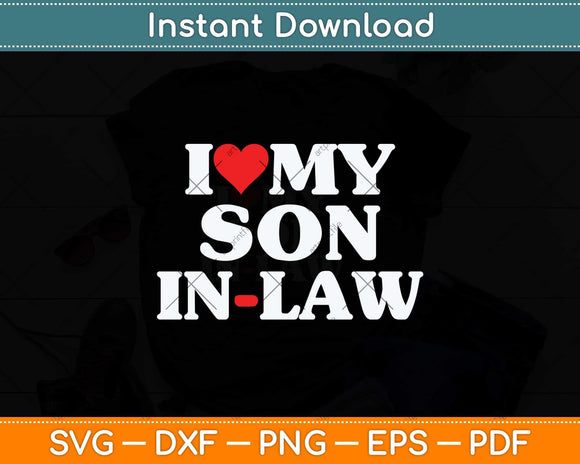 I Love My Son-in-Law Heart Funny Svg Png Dxf Digital Cutting File