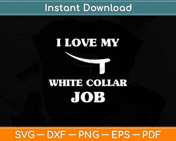 I Love My White Collar Job Priest Ordination Svg Png Dxf Digital Cutting File