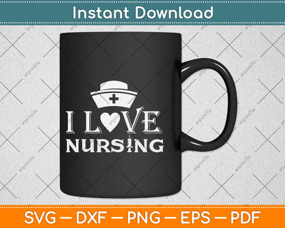 I love Nursing Svg Design Cricut Printable Cutting Files