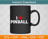 I Love Pinball Svg Png Dxf Digital Cutting File