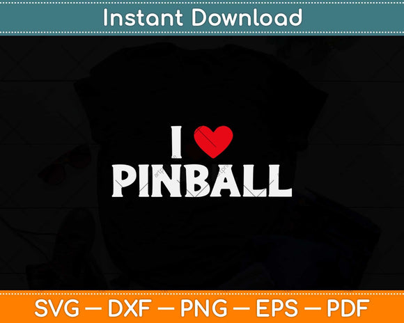 I Love Pinball Svg Png Dxf Digital Cutting File