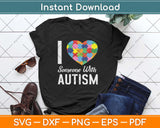 I Love Someone With Autism Awareness Svg Design Cricut Printable Cutting Files