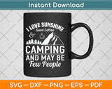 I Love Sunshine Good Coffee Camping And May Be Few People Svg Design Cut Files