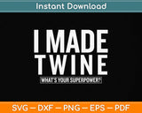 I Made Twins What's Your Superpower Svg Png Dxf Digital Cutting File