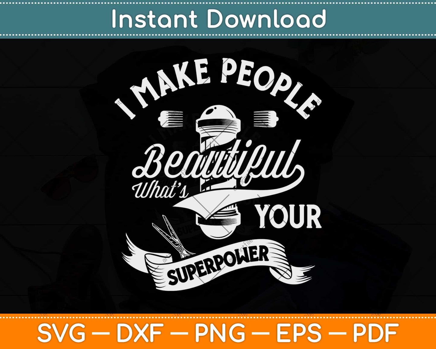 I Make People Beautiful What’s Your Superpower Funny Hairdresser Svg Cutting File