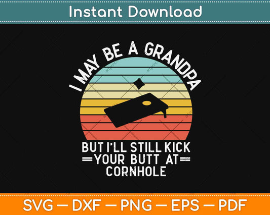 I May Be A Grandpa Cornhole Funny Svg Design Cricut Printable Cutting Files