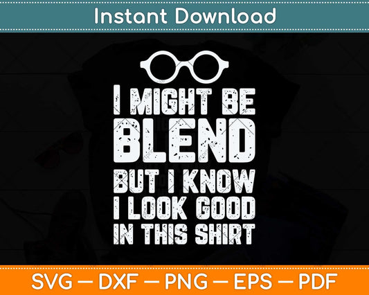 I Might Be Blind Blind Painter Father's Day Svg Png Dxf Digital Cutting File