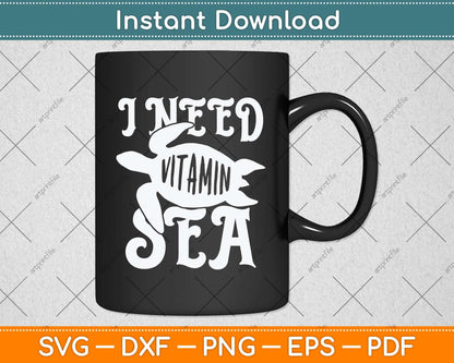 I Need Vitamin Sea Funny Ocean Turtle Water Beach Svg Png Dxf Digital Cutting File