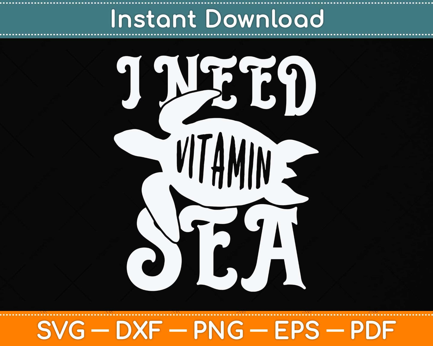 I Need Vitamin Sea Funny Ocean Turtle Water Beach Svg Png Dxf Digital Cutting File