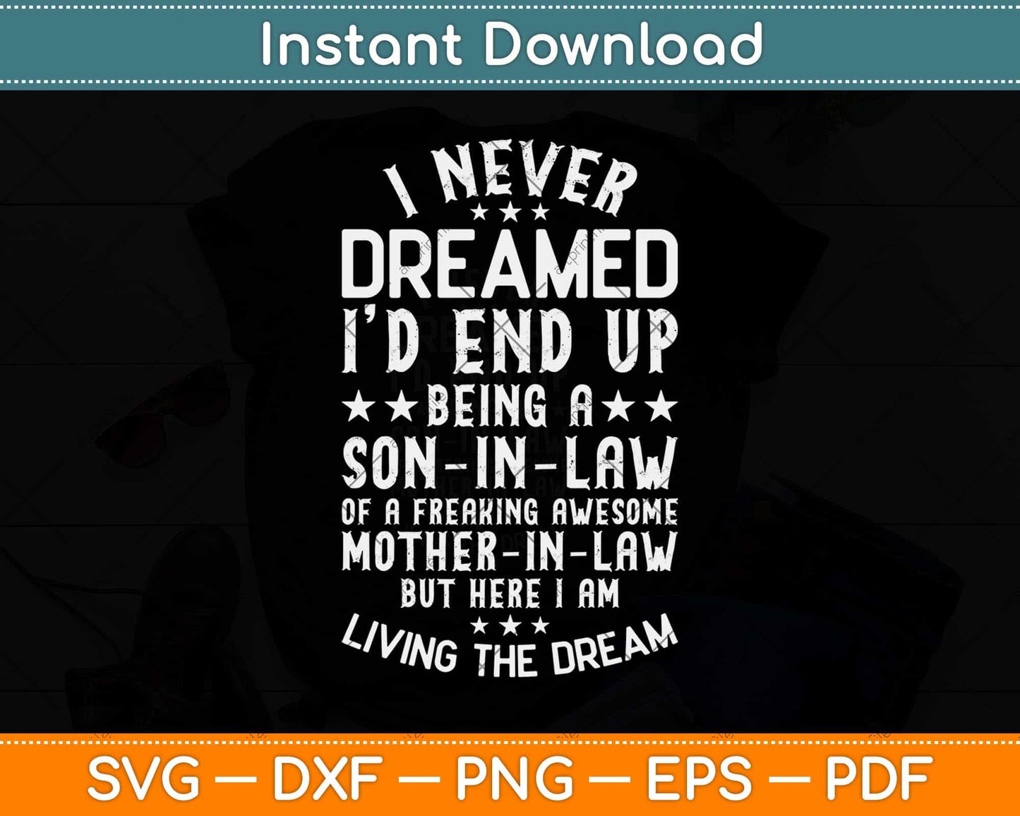 I Never Dreamed I'd End Up Being a Son in Law Svg Png Dxf Digital Cutting File