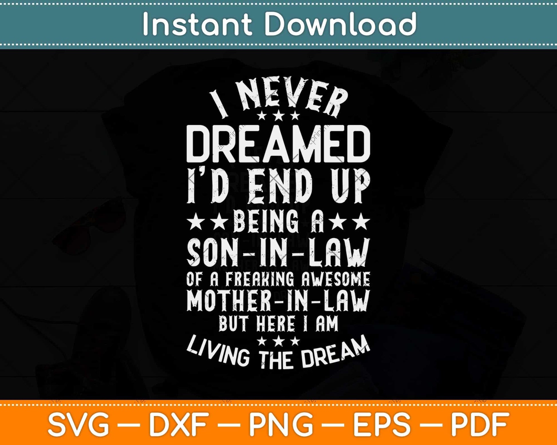 I Never Dreamed I'd End Up Being a Son in Law Svg Png Dxf Digital Cutting File